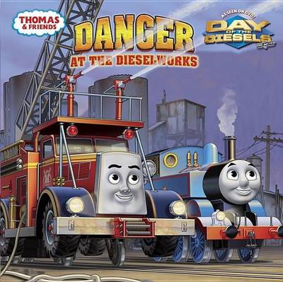 Book cover for Danger at the Dieselworks (Thomas & Friends)