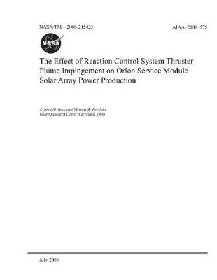 Book cover for The Effect of Reaction Control System Thruster Plume Impingement on Orion Service Module Solar Array Power Production