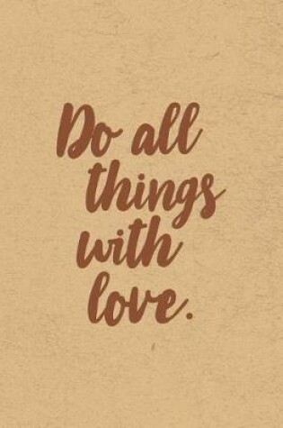 Cover of Do All Things With Love