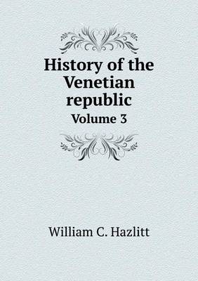 Book cover for History of the Venetian republic Volume 3