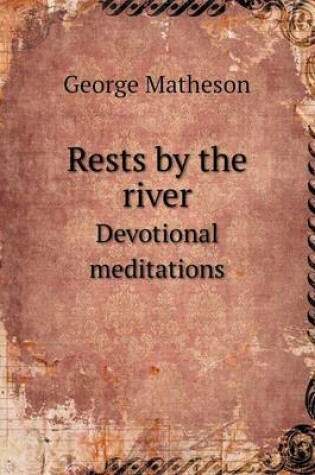 Cover of Rests by the river Devotional meditations