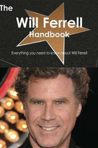 Cover of The Will Ferrell Handbook - Everything You Need to Know about Will Ferrell