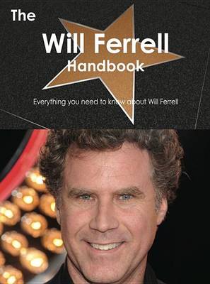 Book cover for The Will Ferrell Handbook - Everything You Need to Know about Will Ferrell