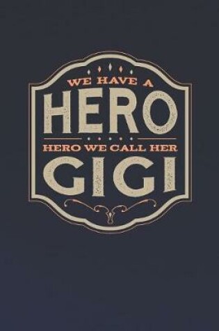 Cover of We Have A Hero We Call Her Gigi