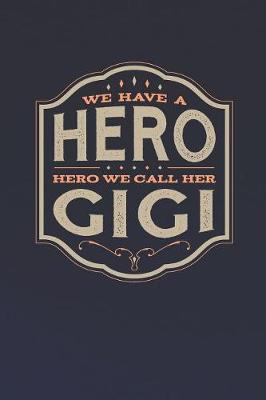 Book cover for We Have A Hero We Call Her Gigi