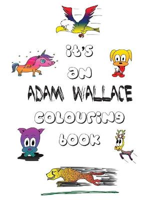 Cover of It's an Adam Wallace Colouring Book