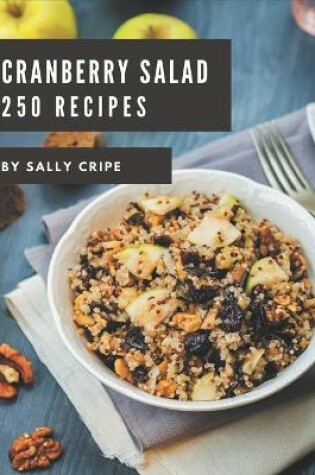 Cover of 250 Cranberry Salad Recipes
