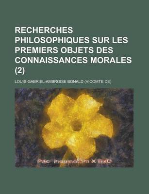 Book cover for Recherches Philosophiques Sur Les Premiers Objets Des Connaissances Morales (2)