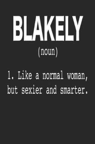 Cover of Blakely (Noun) 1. Like a normal woman, but sexier and smarter