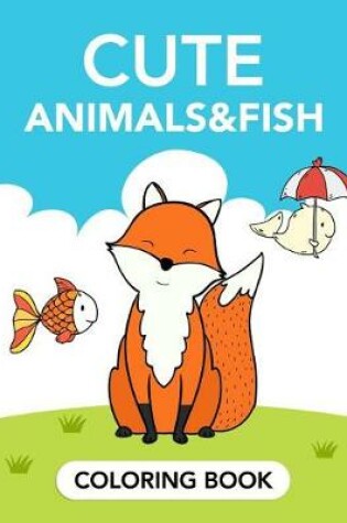 Cover of Cute Animals and Fish Coloring Book