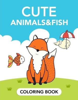 Book cover for Cute Animals and Fish Coloring Book