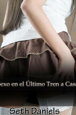 Cover of Sexo En El Ultimo Tren a Casa