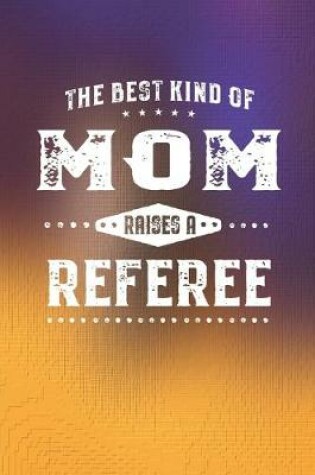 Cover of The Best Kind Of Mom Raises A Referee