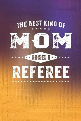 Book cover for The Best Kind Of Mom Raises A Referee