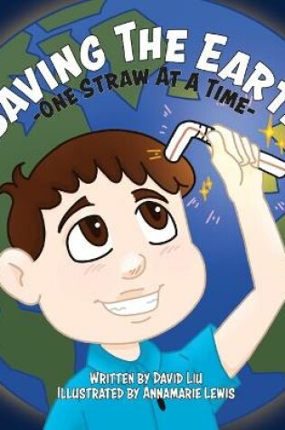 Cover of Saving the Earth - One Straw at a Time