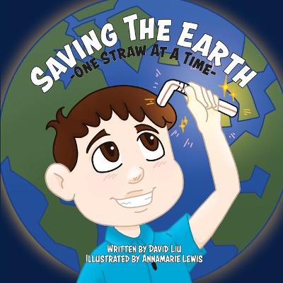 Book cover for Saving the Earth - One Straw at a Time