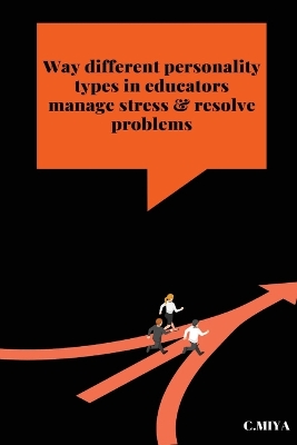 Book cover for Way different personality types in educators manage stress & resolve problems