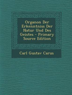 Book cover for Organon Der Erkenntniss Der Natur Und Des Geistes