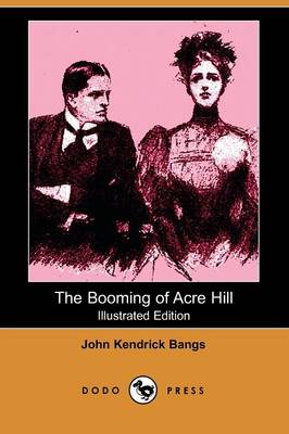 Book cover for The Booming of Acre Hill, and Other Reminiscences of Urban and Suburban Life(Dodo Press)