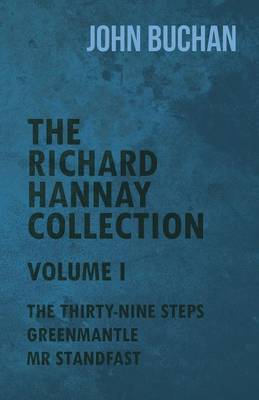 Book cover for The Richard Hannay Collection - Volume I - The Thirty-Nine Steps, Greenmantle, MR Standfast