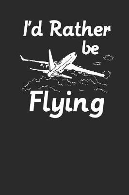 Book cover for I'd Rather Be Flying