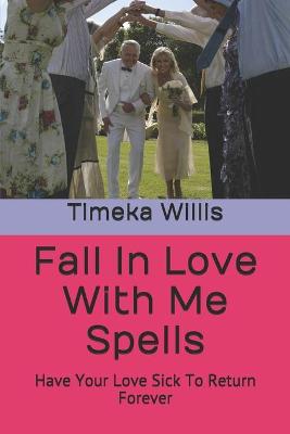 Book cover for Fall In Love With Me Spells