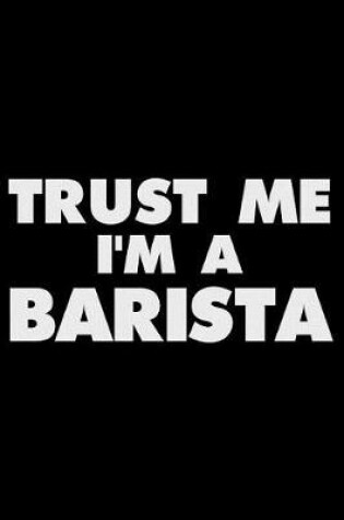 Cover of Trust Me I'm a Barista