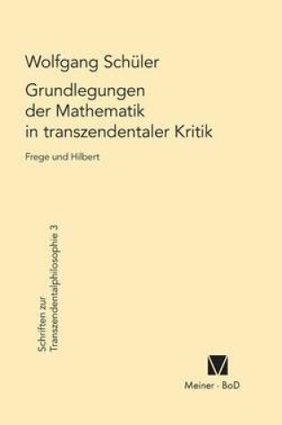 Cover of Grundlegungen der Mathematik in transzendentaler Kritik