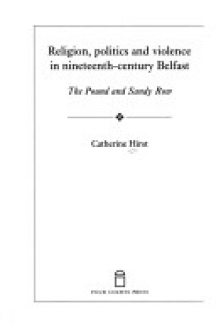 Cover of Religion, Politics and Violence in Nineteenth-century Belfast