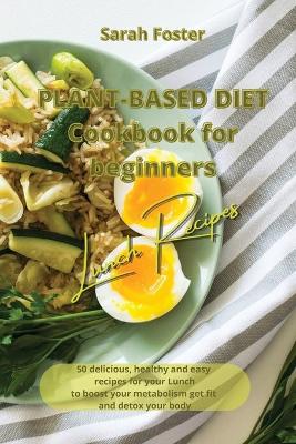 Book cover for Plant Based Diet Cookbook for Beginners - Lunch Recipes