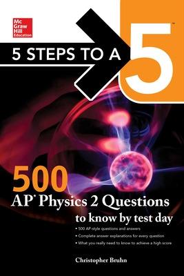 Cover of 5 Steps to a 5: 500 AP Physics 2  Questions to Know by Test Day