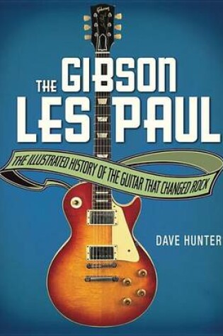 Cover of Gibson Les Paul, The: The Illustrated Story of the Guitar That Changed Rock