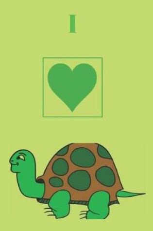 Cover of I Love Turtle Notebook