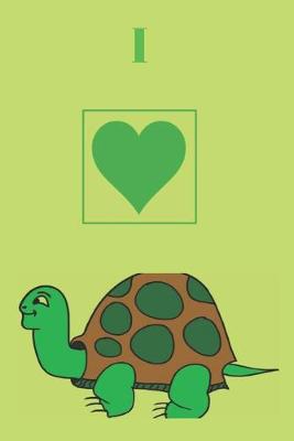 Book cover for I Love Turtle Notebook