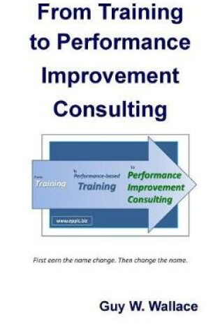 Cover of From Training To Performance Improvement Consulting