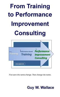 Book cover for From Training To Performance Improvement Consulting