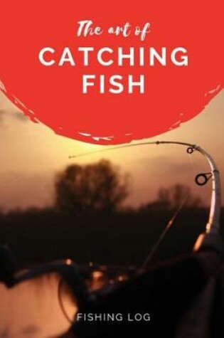 Cover of The Art of Catching Fish