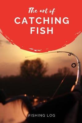 Book cover for The Art of Catching Fish