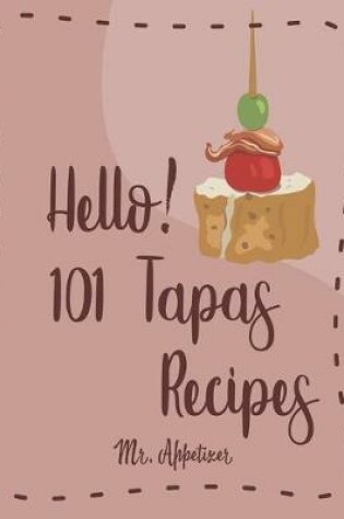 Cover of Hello! 101 Tapas Recipes