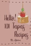 Book cover for Hello! 101 Tapas Recipes