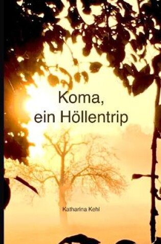 Cover of Koma, ein Hoellentrip