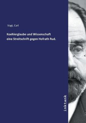 Book cover for Koehlerglaube und Wissenschaft eine Streitschrift gegen Hofrath Rud.