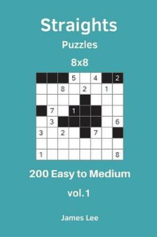 Cover of Straights Puzzles - 200 Easy to Medium 8x8 vol. 1
