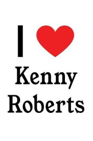 Cover of I Love Kenny Roberts