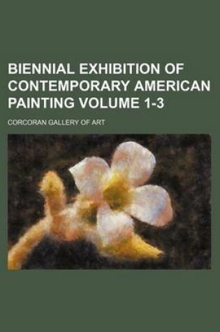 Cover of Biennial Exhibition of Contemporary American Painting Volume 1-3