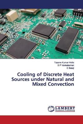 Book cover for Cooling of Discrete Heat Sources under Natural and Mixed Convection