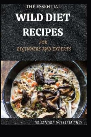 Cover of The Essential Wild Diet Recipes for Beginners and Experts