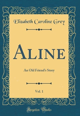 Book cover for Aline, Vol. 1: An Old Friends Story (Classic Reprint)