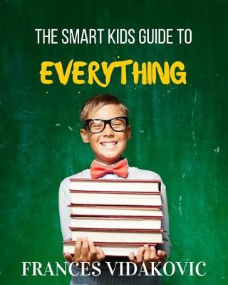 Book cover for The Smart Kids Guide to Everything
