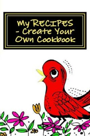 Cover of My RECIPES - Create Your Own Cookbook